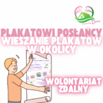 Postać wiesza duży plakat informacyjny. Napis: ‘Plakatowi posłańcy – Wieszanie plakatów w okolicy’. Pod spodem: ‘Wolontariat zdalny’. Logo ‘Kwitnący Dom’ w górnym rogu.”