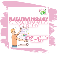 Postać wiesza duży plakat informacyjny. Napis: ‘Plakatowi posłańcy – Wieszanie plakatów w okolicy’. Pod spodem: ‘Wolontariat zdalny’. Logo ‘Kwitnący Dom’ w górnym rogu.”